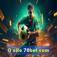 O site 70bet com